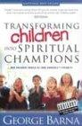 Transforming Children Into Spiritual Champions: Why Children Should Be Your Church's #1 Priority