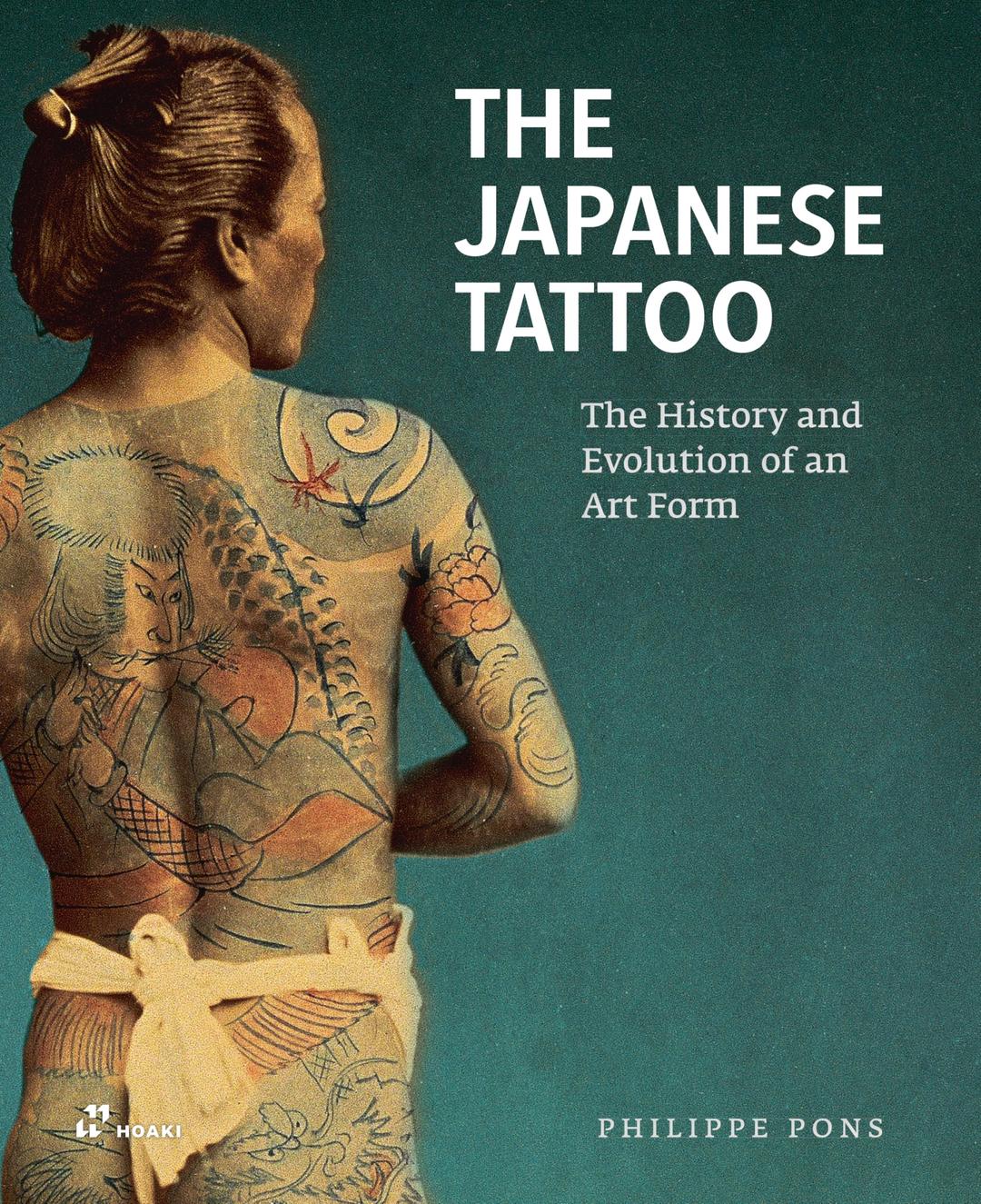 The Japanese Tattoo : The History And Evolution Of An Art Form