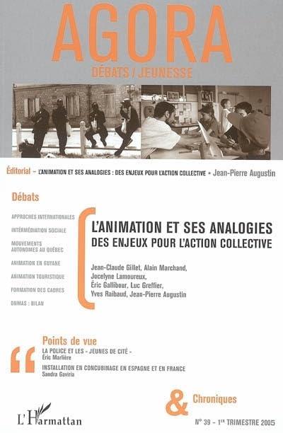 Agora débats jeunesse, n° 39. L'animation et ses analogies : des enjeux pour l'action collective