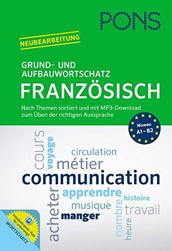 PONS Grund- und Aufbauwortschatz Französisch: Nach Themen sortiert und mit MP3-Download zum Üben der richtigen Aussprache