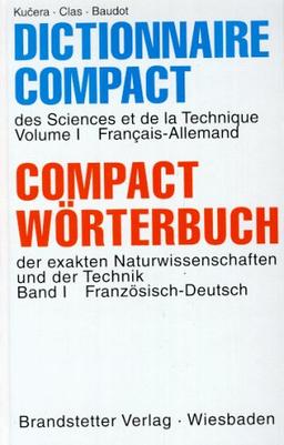 Compact Wörterbuch der exakten Naturwissenschaften und der Technik, Bd.1, Französisch-Deutsch