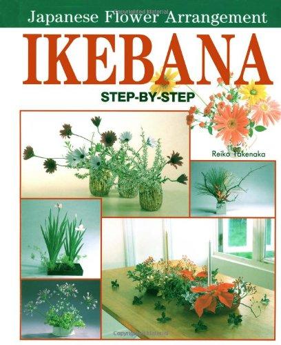 Ikebana: Japanese Flower Arrangement: Step-by-step Japanese Flower Arrangement