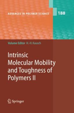 Intrinsic Molecular Mobility and Toughness of Polymers II (Advances in Polymer Science, Band 188)