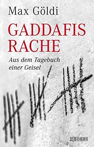 Gaddafis Rache: Aus dem Tagebuch einer Geisel