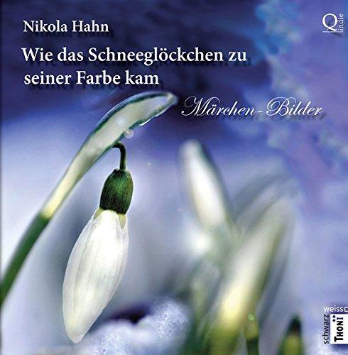 Wie das Schneeglöckchen zu seiner Farbe kam: Märchen - Bilder (Lesen im Quadrat. edition schwarzweiss / Literarisches Malbuch)