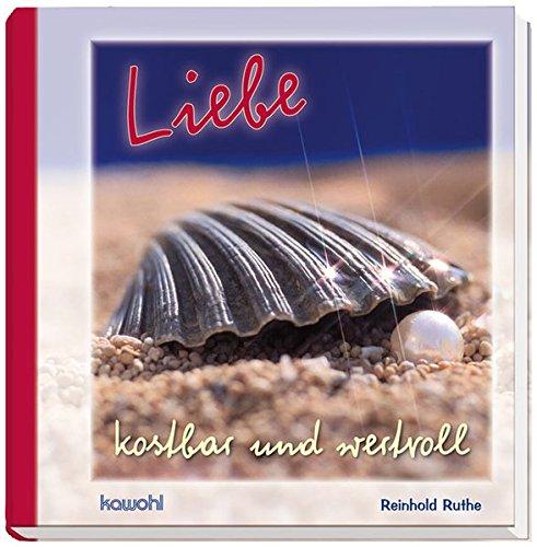 Liebe - kostbar und wertvoll