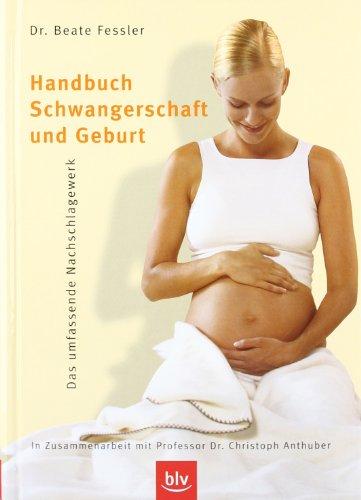 Handbuch Schwangerschaft und Geburt: Das umfassende Nachschlagewerk