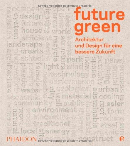 Future green: Architektur und Design für eine bessere Zukunft