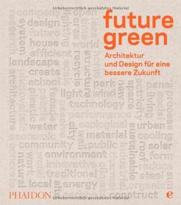 Future green: Architektur und Design für eine bessere Zukunft