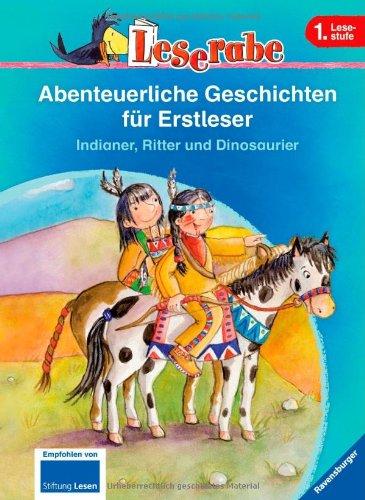 Leserabe - Sonderausgaben: Abenteuerliche Geschichten für Erstleser. Indianer, Ritter und Dinosaurier