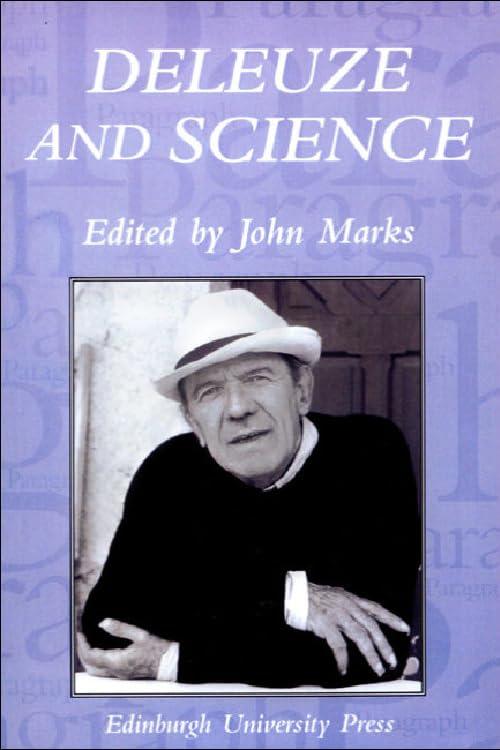 Deleuze and Science: Paragraph Volume 29 Number 2 (Paragraph: a Journal of Modern Critical Theory, 29-2)