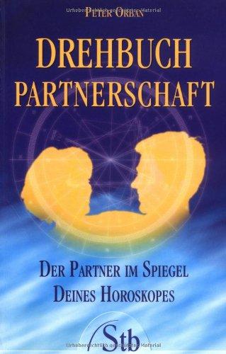 Drehbuch Partnerschaft - Der Partner im Spiegel deines Horoskopes