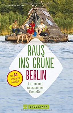 Erlebnisführer Berliner Umland: Raus ins Grüne – Berlin. Die schönsten Ausflüge zum Entdecken, Ausspannen, Genießen und Austoben. Ausflugsziele und Wochenendtouren rund um Berlin für Familien.