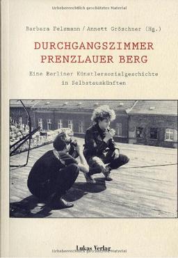 Durchgangszimmer Prenzlauer Berg. Eine Berliner Künstlersozialgeschichte in Selbstauskünften