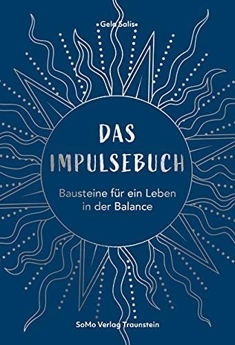 Das Impulsebuch: Bausteine für ein Leben in der Balance