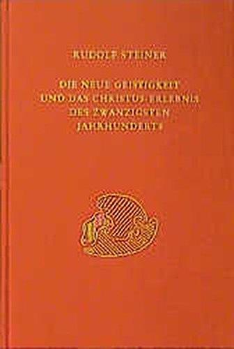 Die neue Geistigkeit und das Christus-Erlebnis des zwanzigsten Jahrhunderts: Sieben Vorträge, Dornach 1920 (Rudolf Steiner Gesamtausgabe)