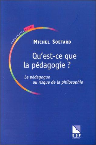 Qu'est-ce que la pédagogie ? : le pédagogue au risque de la philosophie