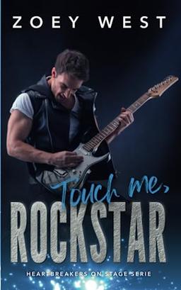 Touch me, Rockstar: Ein Rockstar Liebesroman (Heartbreakers on Stage, Band 4)