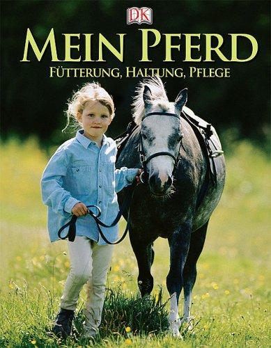 Mein Pferd: Fütterung, Haltung, Pflege