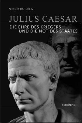 Julius Caesar: Die Ehre des Kriegers und die Not des Staates