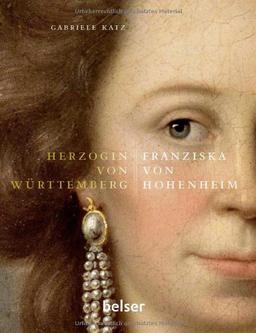 Franziska von Hohenheim: Herzogin von Württemberg