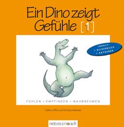 Ein Dino zeigt Gefühle: Fühlen. Empfinden. Wahrnehmen