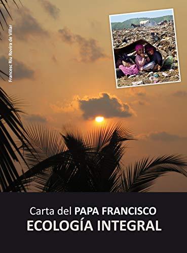 Carta del Papa Francisco. Ecología integral