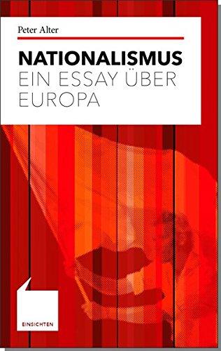 Nationalismus: Ein Essay über Europa (Einsichten)