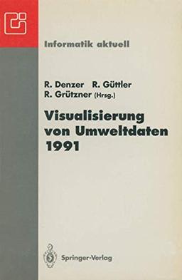 Visualisierung von Umweltdaten 1991: 2. Workshop, Schloß Dagstuhl, 26.- 28. November 1991 (Informatik aktuell) (German Edition)