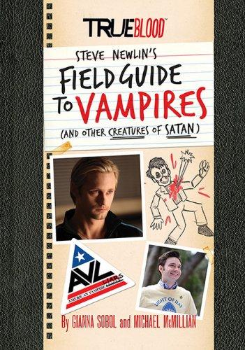 True Blood: Steve Newlin's Field Guide to Vampires: (and Other Creatures of Satan)