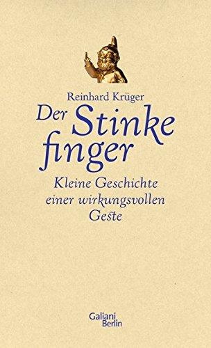 Der Stinkefinger: Kleine Geschichte einer wirkungsvollen Geste