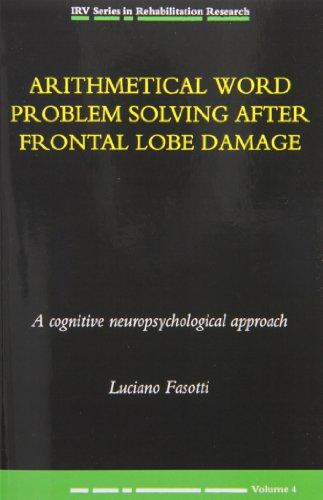 Arithmetical Word Problem Solving After Frontal Lobe Damage: A Cognitive Neuropsychological Approach (Irv Series in Rehabilitation Research, Vol 4)