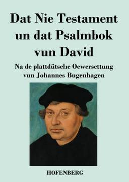 Dat Nie Testament un Dat Psalmbok vun David: Na de plattdütsche Oewersettung