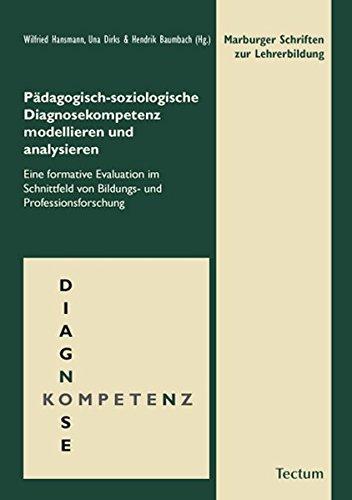 Pädagogisch-soziologische Diagnosekompetenz modellieren und analysieren: Eine formative Evaluation im Schnittfeld von Bildungs- und Professionsforschung (Marburger Schriften zur Lehrerbildung)