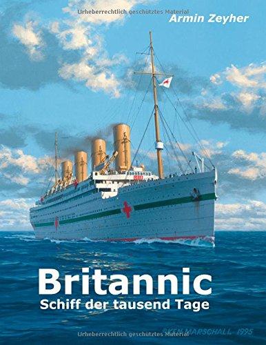 Britannic - Schiff der tausend Tage: Die fast vergessene Schwester der Titanic