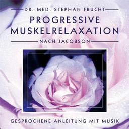 Progressive Muskelrelaxation nach Jacobson. Gesprochene Anleitung mit Musik