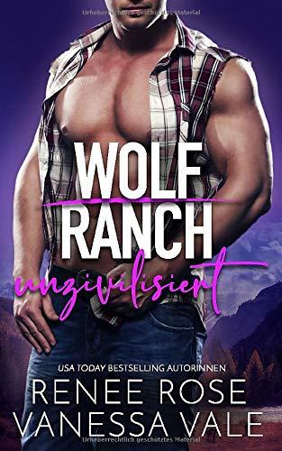 unzivilisiert (Wolf Ranch, Band 4)