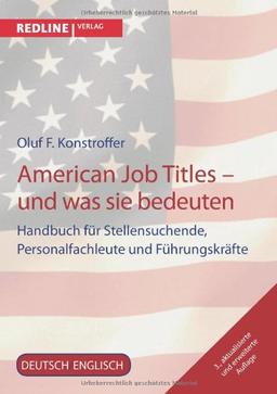 American Job Titles - und was sie bedeuten: Handbuch Für Stellensuchende, Personalfachleute Und Führungskräfte