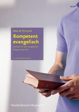 Kompetent evangelisch , Hierarchie Lfd. Nr. 002: Kompetent evangelisch II: Lehrbuch für den evangelischen Religionsunterricht. 12. Jahrgangsstufe