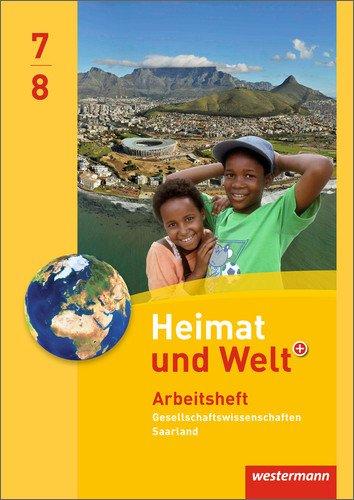 Heimat und Welt Gesellschaftswissenschaften - Ausgabe 2012 für das Saarland: Arbeitsheft 7 / 8