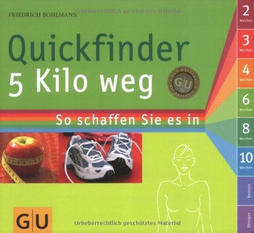 Quickfinder 5 Kilo weg: So schaffen Sie es in 2, 3, 4, 6, 8 oder 10 Wochen (GU Quickfinder)