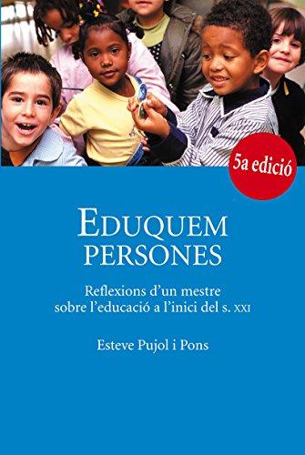 Eduquem persones : reflexions d'un mestre sobre l'educació a l'inici del s. XXI