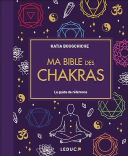 Ma bible des chakras : le guide de référence