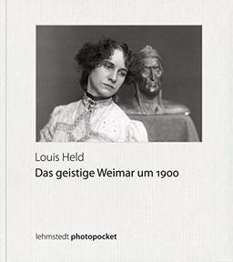 Das geistige Weimar um 1900: Fotografien 1882-1919