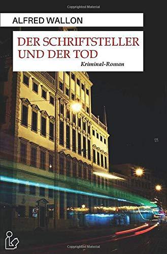 DER SCHRIFTSTELLER UND DER TOD: Ein Augsburg-Krimi