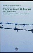 Mitmenschlichkeit, Zivilcourage, Gottvertrauen. Evangelische Opfer von Nationalsozialismus und Stalinismus