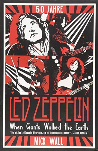 When Giants Walked the Earth: A Biography of Led Zeppelin