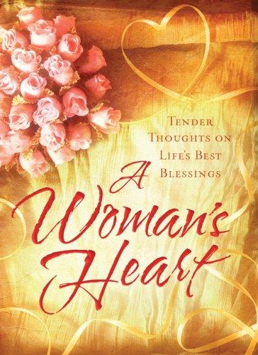 A Woman's Heart: Tender Thoughts on Life's Best Blessings