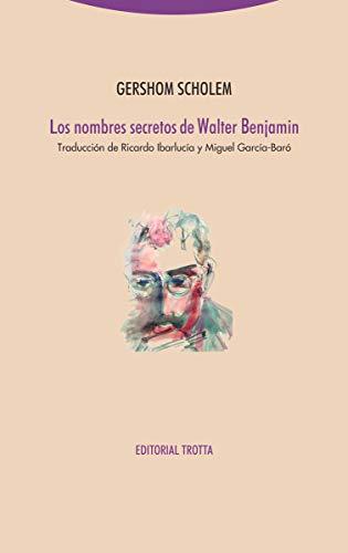 Los nombres secretos de Walter Benjamin (Tiempo Recobrado)