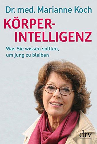 Körperintelligenz: Was Sie wissen sollten, um jung zu bleiben (dtv Ratgeber)